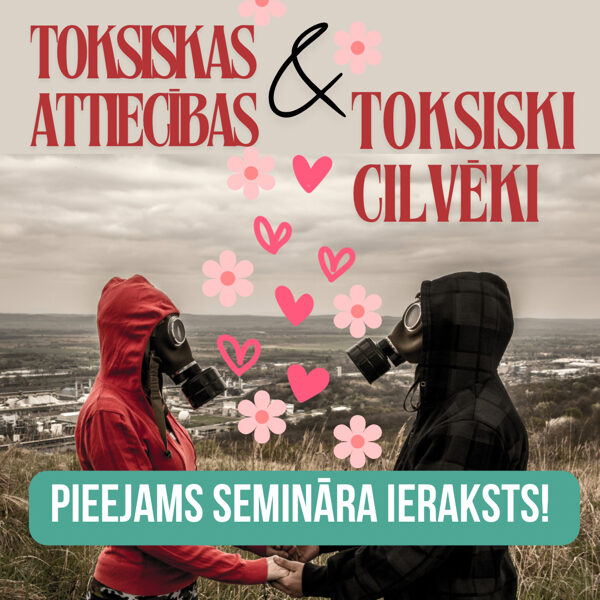 Toksiskas attiecības & Toksiski cilvēki